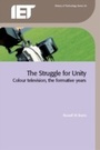 Cover: The Struggle for Unity - Institution of Engineering and Technology