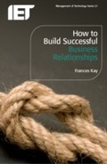 Cover: How to Build Successful Business Relationships - Institution of Engineering and Technology