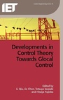 Cover: Developments in Control Theory Towards Glocal Control - Institution of Engineering and Technology