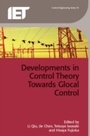 Cover: Developments in Control Theory Towards Glocal Control - Institution of Engineering and Technology