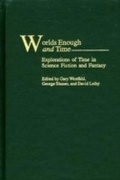Cover: Worlds Enough and Time - Praeger Publishers Inc
