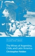 Cover: The Wines of Argentina, Chile and Latin America - Mitchell Beazley