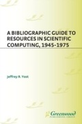 Cover: A Bibliographic Guide to Resources in Scientific Computing, 1945-1975 - Greenwood Press