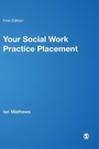 Cover: Your Social Work Practice Placement - SAGE Publications Ltd
