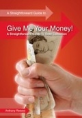 Cover: Give Me Your Money! A Straightforward Guide to Debt Collection - Straightforward Publishing