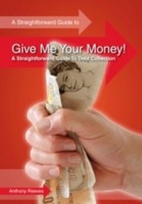Enlarge image Cover: Give Me Your Money! A Straightforward Guide to Debt Collection - Straightforward Publishing