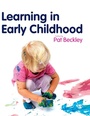 Cover: Learning in Early Childhood - SAGE Publications Ltd