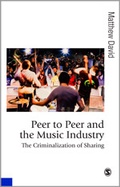 Cover: Peer to Peer and the Music Industry - SAGE Publications Ltd