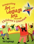 Cover: Integrating Art and Language Arts Through Children's Literature - Libraries Unlimited Inc