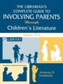 Cover: The Librarian's Complete Guide to Involving Parents Through Children's Literature - Libraries Unlimited Inc