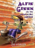 Cover: Alfie Green and the Supersonic Subway - O'Brien Press Ltd