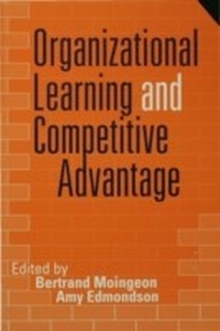 Enlarge image Cover: Organizational Learning and Competitive Advantage - SAGE Publications Ltd
