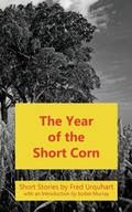 Cover: The Year of the Short Corn, and Other Stories - Kennedy And Boyd