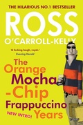 Cover: Ross O'Carroll-Kelly: The Orange Mocha-Chip Frappuccino Years - O'Brien Press Ltd