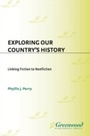 Cover: Exploring Our Country's History - Libraries Unlimited Inc
