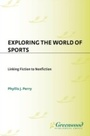 Cover: Exploring the World of Sports - Libraries Unlimited Inc