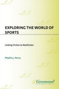 Enlarge image Cover: Exploring the World of Sports - Libraries Unlimited Inc