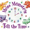 Cover: Mess Monsters Tell the Time - Meadowside Children's Books