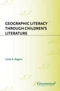 Cover: Geographic Literacy Through Children's Literature - Libraries Unlimited Inc