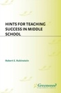 Cover: Hints for Teaching Success in Middle School - Libraries Unlimited Inc