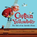 Cover: Captain Yellowbelly the Tale of the Terrible Pirate - Meadowside Children's Books