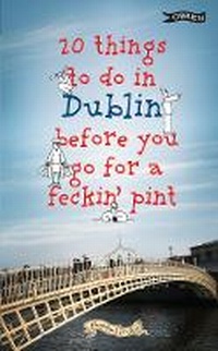 Abbildung von: 20 Things To Do In Dublin Before You Go For a Pint - O'Brien Press Ltd