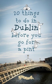 Abbildung von: 20 Things To Do In Dublin Before You Go For a Pint - O'Brien Press Ltd