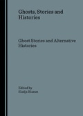 Cover: Ghosts, Stories and Histories - Cambridge Scholars Publishing