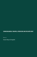 Cover: Consciousness, Theatre, Literature and the Arts 2007 - Cambridge Scholars Publishing