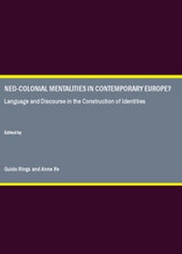 Enlarge image Cover: Neo-Colonial Mentalities in Contemporary Europe? Language and Discourse in the Construction of Identities - Cambridge Scholars Publishing