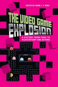 Enlarge image Cover: The Video Game Explosion - Greenwood Press