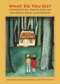 Cover: What Do You See? International Perspectives on Children's Book Illustration - Cambridge Scholars Publishing