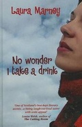 Cover: No Wonder I Take A Drink - Ulverscroft Large Print Books Ltd