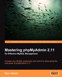 Enlarge image Cover: Mastering Phpmyadmin 2.11 for Effective MySQL Management - Packt Publishing