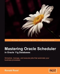 Enlarge image Cover: Mastering Oracle Scheduler in Oracle 11g Databases - Packt Publishing