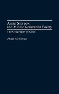 Cover: Anne Sexton and Middle Generation Poetry - Praeger Publishers Inc