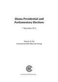 Cover: Ghana Presidential and Parliamentary Elections, 7 December 2012 - Commonwealth Secretariat