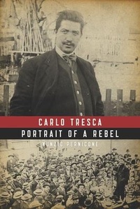 Abbildung von: Carlo Tresca: Portrait Of A Rebel - AK Press