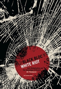 Enlarge image Cover: Black Bloc, White Riot - AK Press