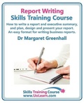 Cover: Report Writing Skills Training Course - How to Write a Report and Executive Summary, and Plan, Design and Present Your Report - An Easy Format for Writing Business Reports - Universe of Learning Ltd