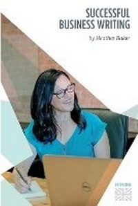 Enlarge image Cover: Successful Business Writing - How to Write Business Letters, Emails, Reports, Minutes and for Social Media - Improve Your English Writing and Grammar - Universe of Learning Ltd