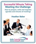 Cover: Successful Minute Taking and Writing - How to Prepare, Organize and Write Minutes of Meetings and Agendas - Learn to Take Notes and Write Minutes of Meetings - Your Role as the Minute Taker and How You - Universe of Learning Ltd
