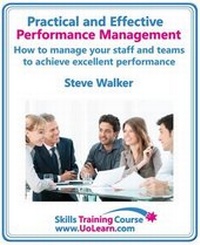 Enlarge image Cover: Practical and Effective Performance Management - How Excellent Leaders Manage and Improve Their Staff, Employees and Teams by Evaluation, Appraisal and Leadership for Top Performance and Career Development - Universe of Learning Ltd