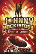 Cover: Johnny Mackintosh: Johnny Mackintosh and the Spirit of London - Quercus Children's Books