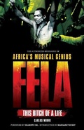 Cover: Fela: This Bitch of a Life: The Authorized Biography of Africa's Musical - Omnibus Press
