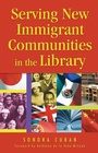 Cover: Serving New Immigrant Communities in the Library - Libraries Unlimited Inc