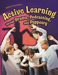 Cover: Active Learning Through Drama, Podcasting, and Puppetry - Libraries Unlimited Inc