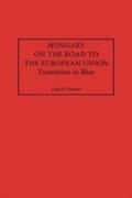 Cover: Hungary on the Road to the European Union - Praeger Publishers Inc