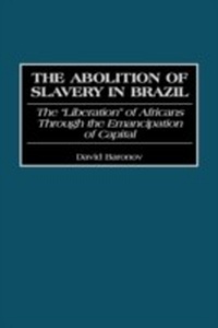 Abbildung von: The Abolition of Slavery in Brazil - Praeger Publishers Inc