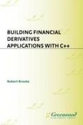Cover: Building Financial Derivatives Applications with C++ - Praeger Publishers Inc